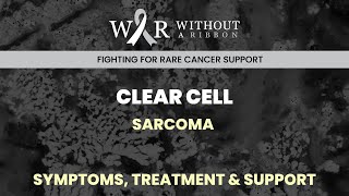 Clear Cell Sarcoma  Without a Ribbon [upl. by Notsirhc]