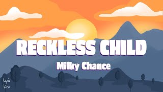 Milky Chance  Reckless Child lyrics [upl. by Ydnarb236]