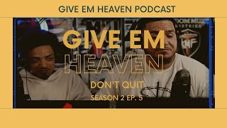 Give Em Heaven Podcast  Dont Quit  Season 1 Ep 5 [upl. by Llertnom687]