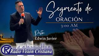 LA ORACION DE LAS 3 AM CON EL PASTOR EDWIN JAVIER 9324 [upl. by Nevil]