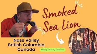 Nass Valley British Columbia  Smoked Sea Lion  Cooked In Canada Ep6 [upl. by Niwre]