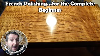 French Polishing for the complete beginner woodworking diy craft [upl. by Horan229]