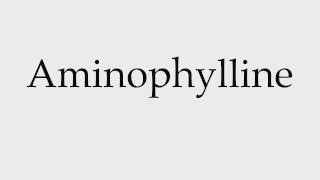 How to Pronounce Aminophylline [upl. by Pris]