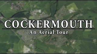 Cockermouth An Aerial Tour [upl. by Loleta]