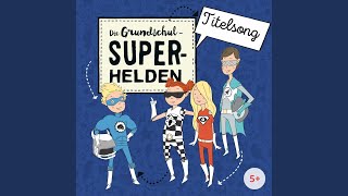 Die GrundschulSuperhelden Titelsong [upl. by Reena418]