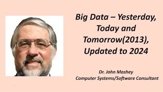 Big Data – Yesterday Today and Tomorrow2013 Updated to 2024 [upl. by Crotty]