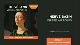 « Vipère au poing » de Hervé Bazin lu par Thibault de Montalembert l Livre audio [upl. by Eirojram]