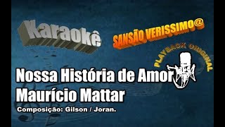 Karaokê Maurício Mattar Nossa História de Amor [upl. by Braynard]