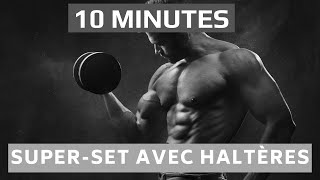 CIRCUIT BRAS AVEC HALTERES SUPERSET 10 MINUTES [upl. by Whale]