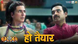 Ho Tayyar  OMG 2  Akshay Kumar Pankaj Tripathi Yami Gautam  Kailash Kher Pranaay Ginny Diwan [upl. by Norby854]