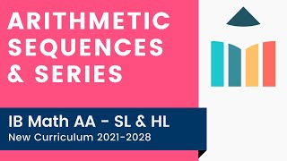 Arithmetic Sequences amp Series IB Math AA SLHL [upl. by Eneladgam878]