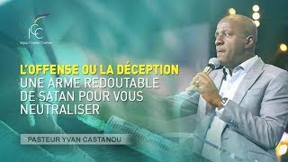 Loffense ou la déceptionune arme redoutable de satan pour vous neutraliser  Pasteur Yvan CASTANOU [upl. by Vassili]