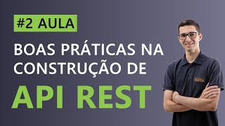 2 Boas práticas na construção de uma API REST  Verbos HTTP [upl. by Okier]