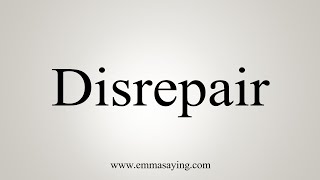 How To Say Disrepair [upl. by Kasey]