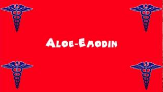 Pronounce Medical Words ― Aloe―Emodin [upl. by Llerud]