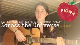 across the universe  the beatles vocal cover in the style of fiona apple [upl. by Torey]