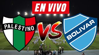 PALESTINO vs BOLIVAR EN VIVO 🔴⚽  COPA LIBERTADORES [upl. by Aiset]