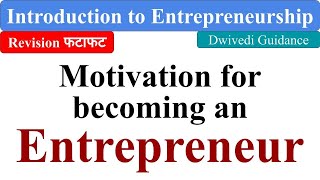 Motivation for becoming an Entrepreneur Introduction to Entrepreneurship bcom Entrepreneurship [upl. by Reivazx]