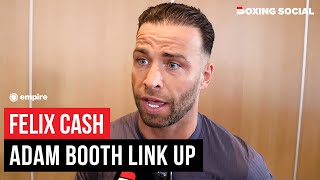 Felix Cash OPENS UP On Adam Booth Link Up Talks Return To Boxing [upl. by Egiedan425]