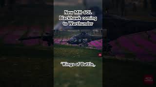 New MH60L Blackhawk coming to Warthunder “King of Battle„ warthunder blackhawks helicopter [upl. by Reginald]