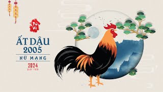 Tuổi Ất Dậu 2005 nữ mạng Năm 2024 [upl. by Ttocs]