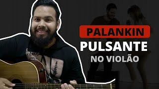 Pulsante Cifra no Violão  Banda Palankin Ana Rock  Aula Passo a Passo [upl. by O'Toole]