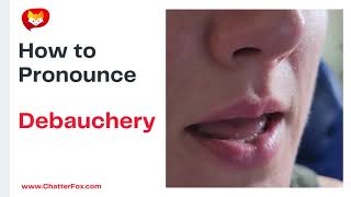 How to Pronounce Debauchery [upl. by Drain]