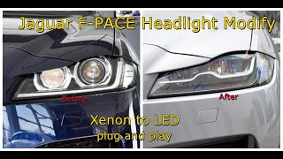 CAR MODS 2018 2019 2020 Jaguar FPACE Headlight Modify From Xenon to LED plug and play replacement [upl. by Kimbra175]