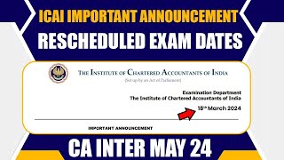 ICAI Important Announcement  CA Inter Exam Date Rescheduled  CA Inter May 24 Exam Rescheduled [upl. by Alissa267]