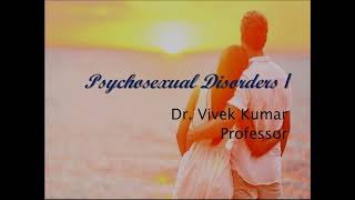 MBBS  Psychosexual Disorders I Dr Prof Vivek Kumar [upl. by Nuahsal]