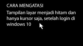 Cara mengatasi blank hitam setelah login di windows 10 dengan mudah [upl. by Ekal19]