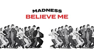 Madness  Believe Me Official Audio [upl. by Vizza]