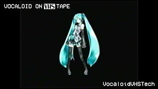 Vocaloid on VHS Tape Part 2 Degraded Tape PAL [upl. by Jodi]