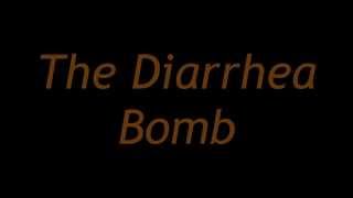 The Diarrhea Bomb [upl. by Ahsart]