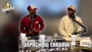 “UNPACKING TRAUMA” FASHIONABLY OUTSPOKEN PODCAST EPISODE 3 [upl. by Thaddus]