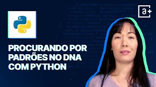 Procurando por padrões no DNA com Python  AluraMais [upl. by Melborn652]