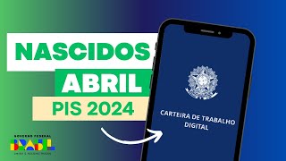 CALENDÁRIO DE PAGAMENTO DO PIS 2024  Nascidos em ABRIL [upl. by Kronfeld960]