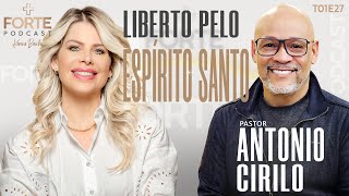 LIBERTO PELO ESPÍRITO SANTO  ANTONIO CIRILO MAISFORTEPODCAST [upl. by Ened]