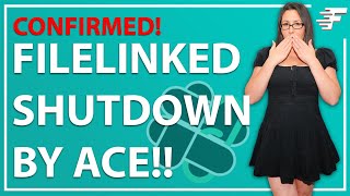 FILELINKED SHUT DOWN BY ACE CONFIRMED [upl. by Amling634]