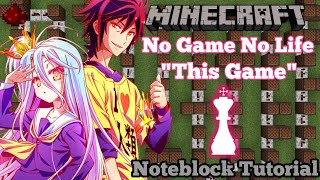 No Game No Life Op  quotThis Gamequot Minecraft Note Block Tutorial [upl. by Airlia]