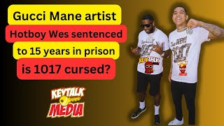 Sentenced to over a decade HotBoy Wes sentenced to 15 years in prison is Gucci Mane 1017 cursed [upl. by Adorne]