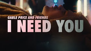 Gable Price and Friends  I Need You Official Music Video [upl. by Icaj]