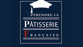 Bienvenue sur Apprendre la Pâtisserie Française bandeannonce [upl. by Torhert]