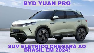 BYD Yuan Pro SUV Elétrico Chegará ao Brasil em 2024 [upl. by Siugram]