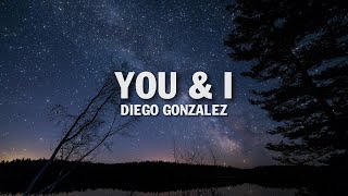 Diego Gonzalez  You amp I Lyrics [upl. by Ha429]