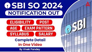 SBI SO Notification 2024  SBI SO Syllabus Exam Pattern Age Salary  SBI SO Recruitment 2024 [upl. by Aelak384]