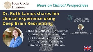 Dr Ruth Lanius MD PhD shares her clinical experience using Deep Brain Reorienting [upl. by Nemzaj]