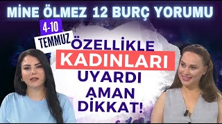 Özellikle kadınları uyardı aman dikkat Mine Ölmezden 410 Temmuz Haftası 12 burç yorumu [upl. by Yddor229]