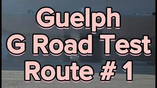 Guelph G Road Test Route  1  Mock Test [upl. by Aranaj141]