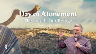 Day of Atonement The Lord Is Our Refuge  Joel 313 1116 [upl. by Llennej]